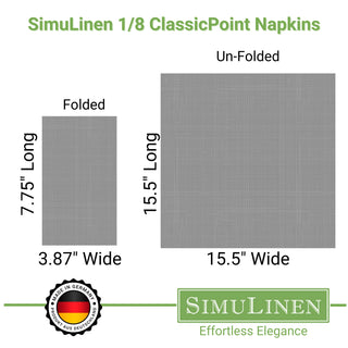 SimuLinen 1/8-fold ClassicPoint Napkins are proudly made in Germany and Kosher certified. They measure 7.75" Long by 3.87" Wide when folded. Unfolded, they measure 15.5" by 15.5" wide.