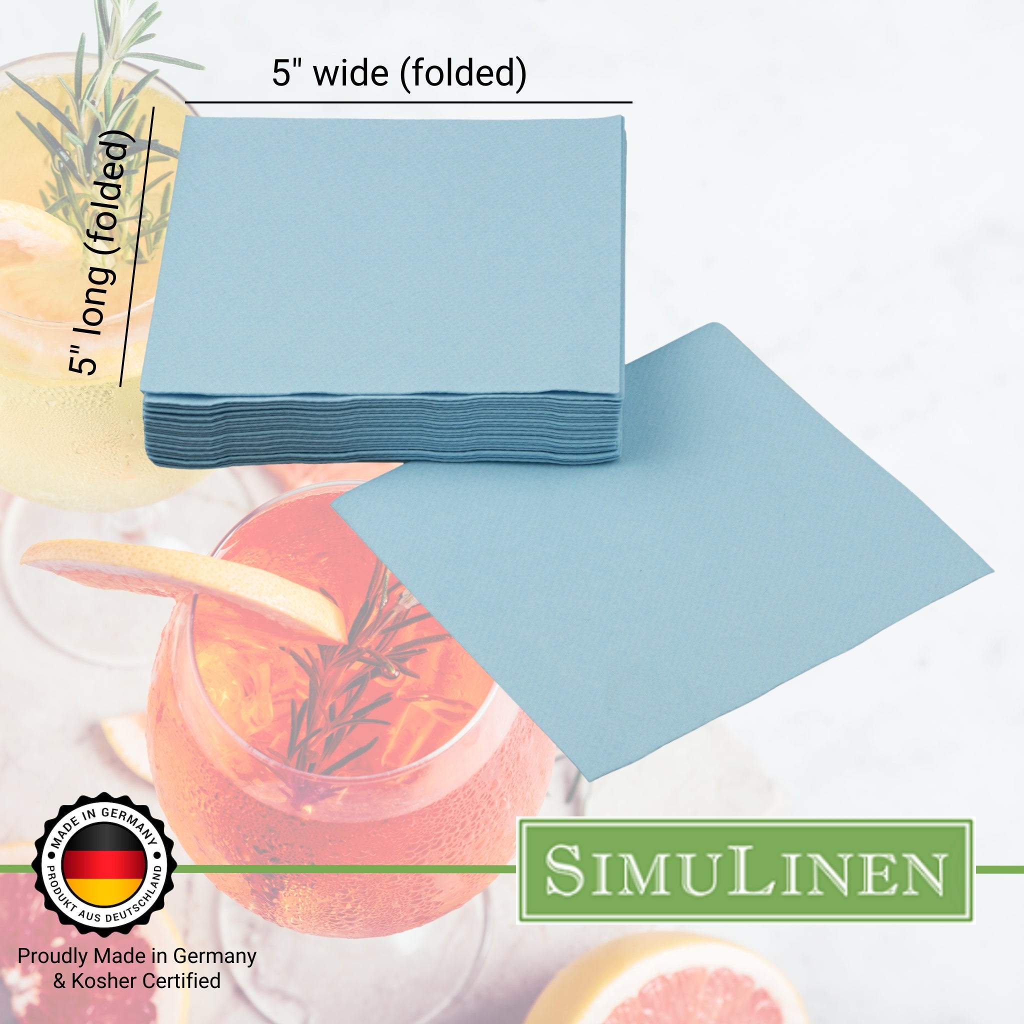 SimuLinen beverage napkins are Proudly made in Germany & Kosher certified. When folded, they measure 5" long by 5" wide.