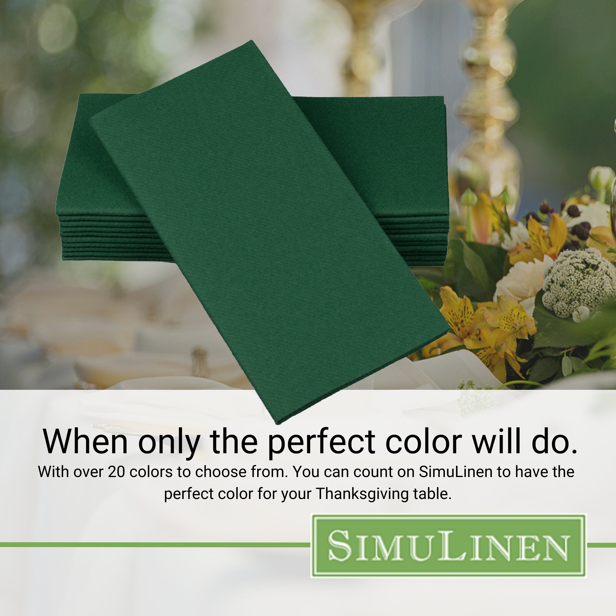 When only the perfect color will do. With over 20 colors to choose from. You can count on SimuLinen to have the perfect color for your wedding, shower, or other celebration.